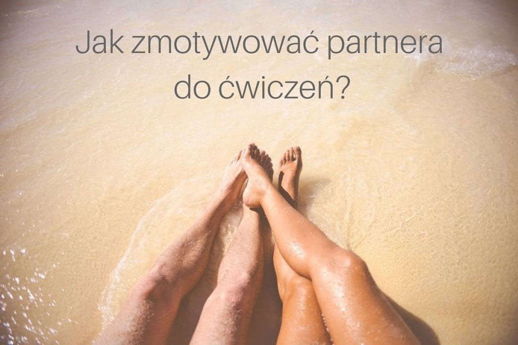 jak zmotywowac chlopaka do cwiczen