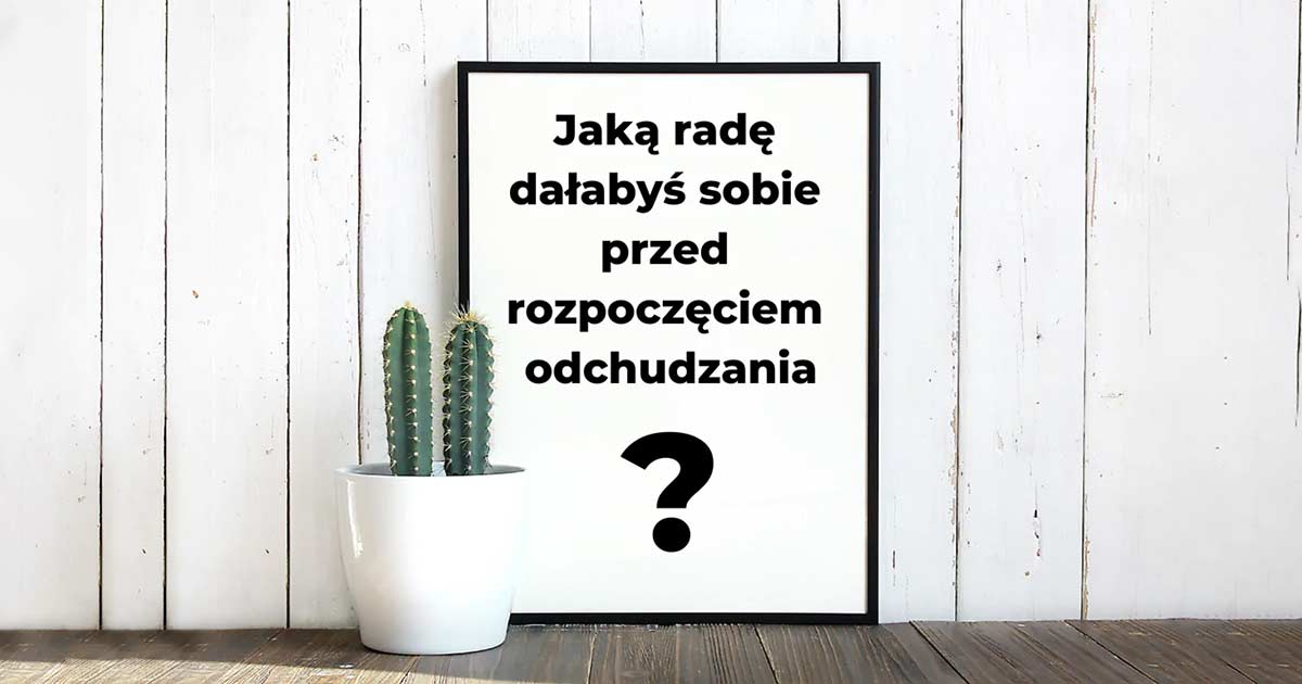 jaka rada przed odchudzaniem?