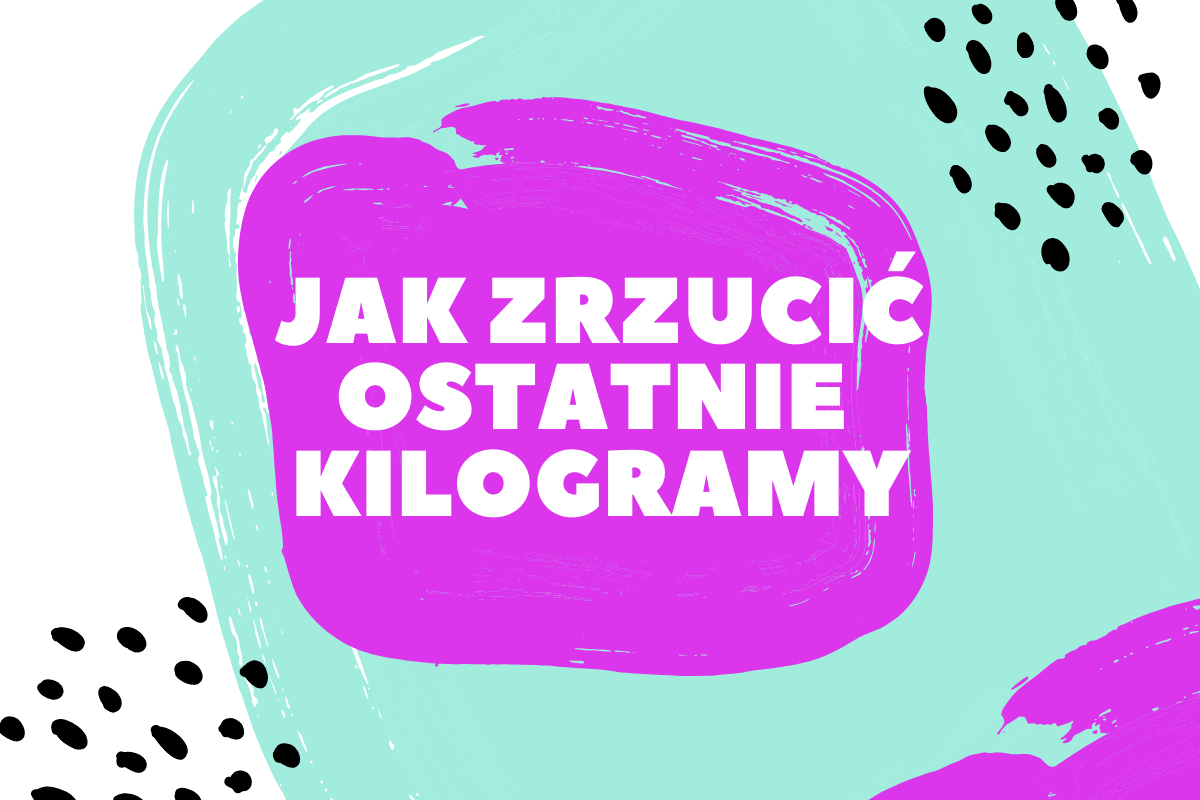 jak schudnac ostatnie kilogramy