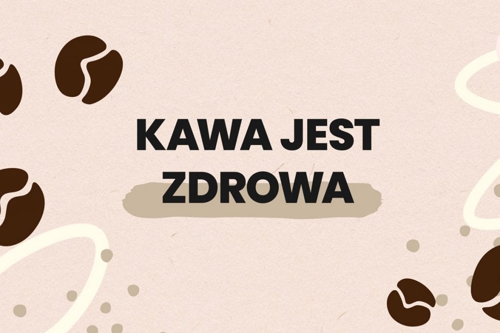 czy kawa jest zdrowa