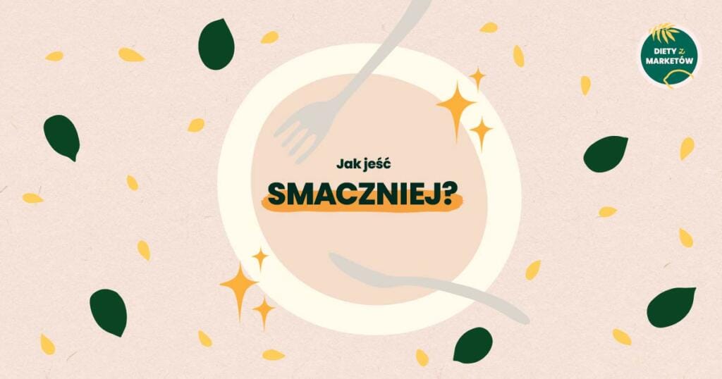 jak jeść smaczniej