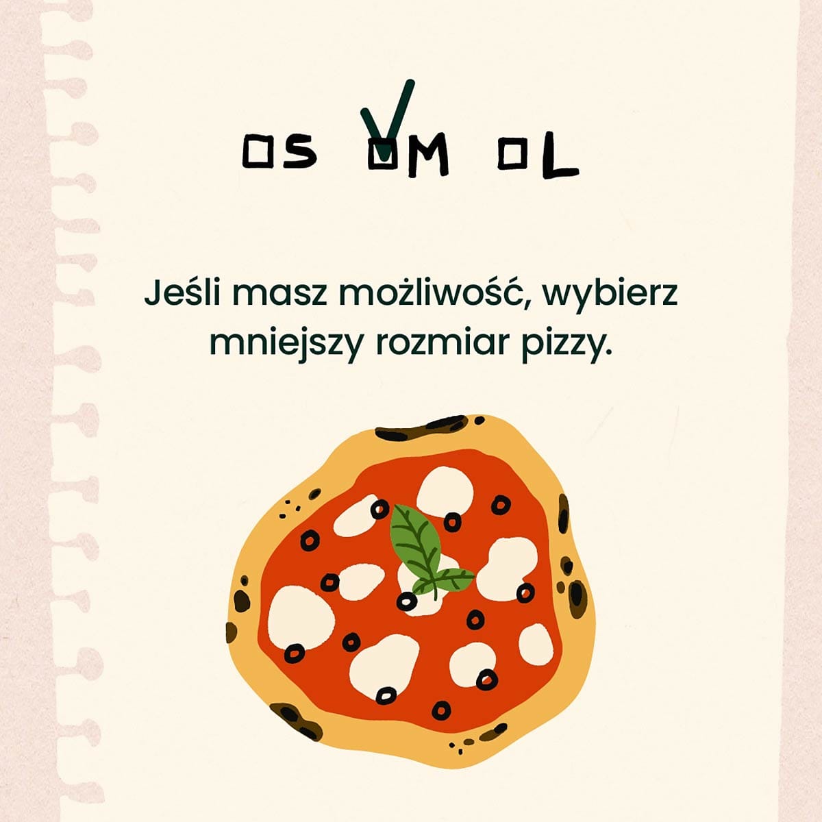 wybierz mniejszy rozmiar pizzy