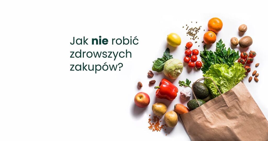zdrowsze zakupy - jak ich nie robić?