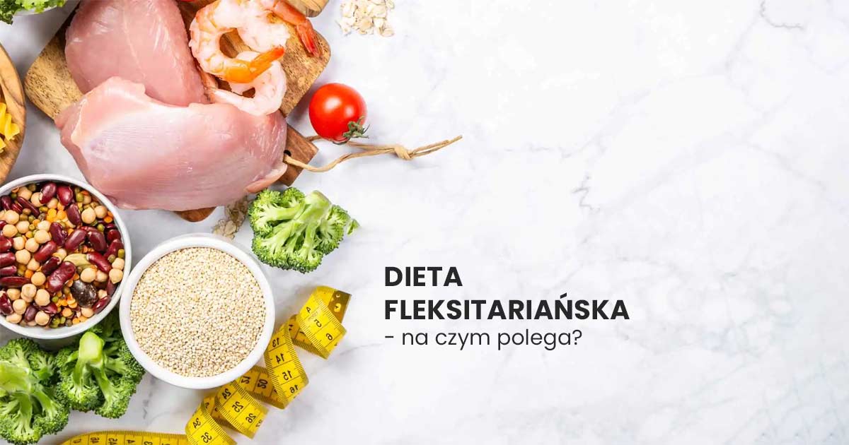 Dieta Fleksitariańska Co To Jest Kiedy Stosować Co Jeść I Darmowy Jadłospis 8461