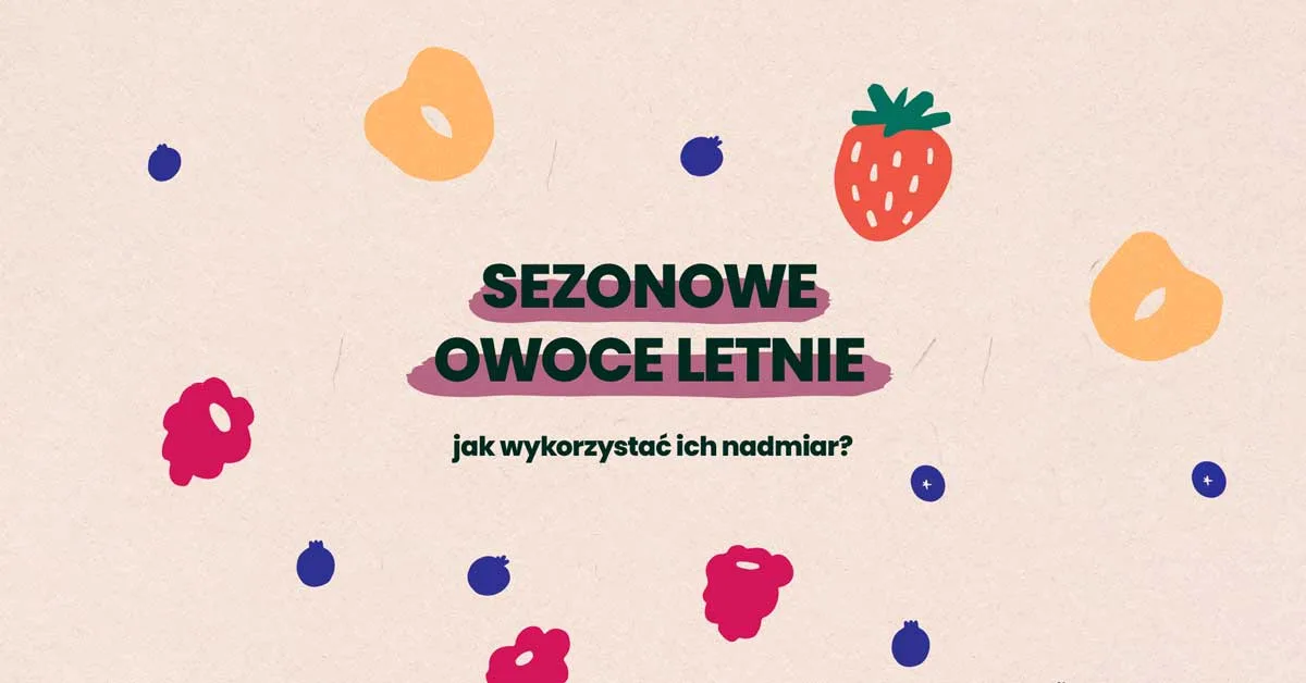 owoce sezonowe - jak wykorzystać ich nadmiar?