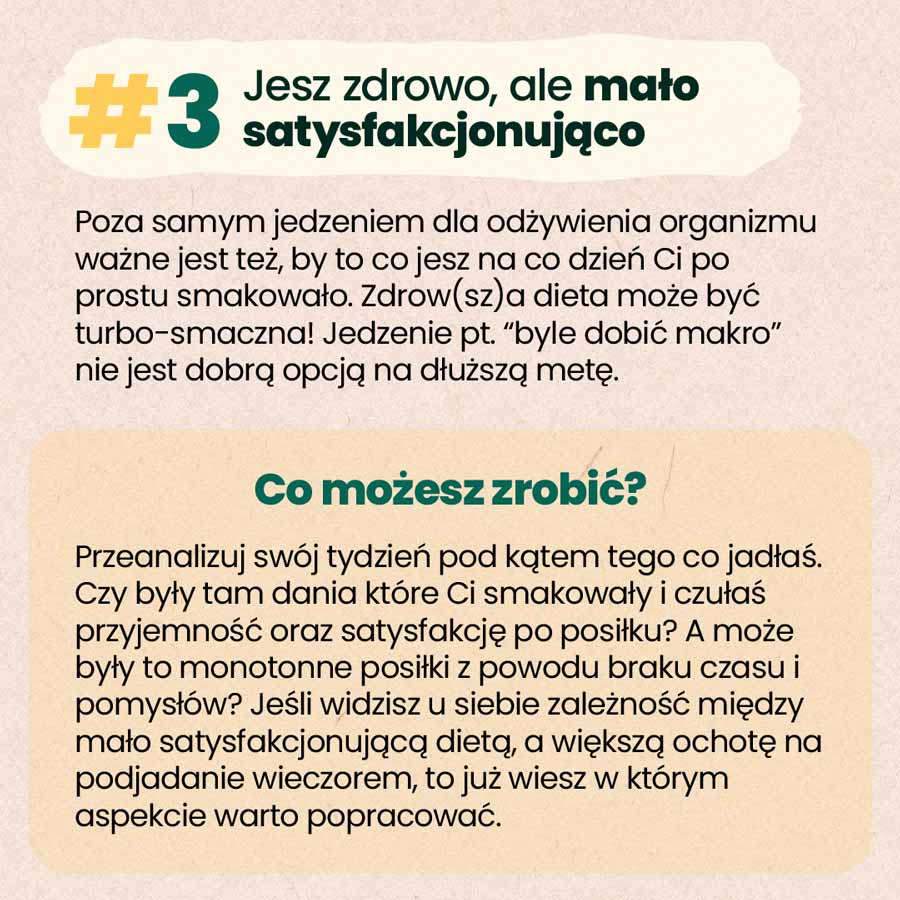 a może podjadasz bo jesz zbyt mało satysfakcjonująco?