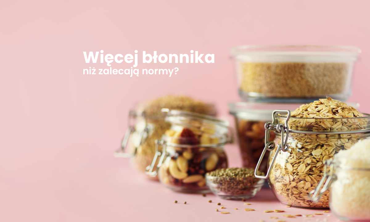 Więcej błonnika niż zalecają normy